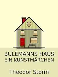 Bulemanns Haus - Theodor Storm - E-Book