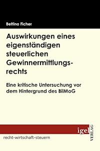 Auswirkungen eines eigenständigen steuerlichen Gewinnermittlungsrechts - Bettina Ficher - E-Book