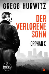 Der verlorene Sohn. Ein Orphan X Thriller von Gregg Hurwitz - Gregg Hurwitz - E-Book