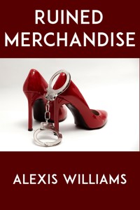 Ruined Merchandise - Alexis Williams - E-Book