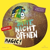 Bitte nicht öffnen - Hörspiele 5: Magic! Das Hörspiel - Charlotte Habersack - Hörbuch