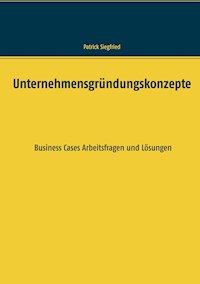 Unternehmensgründungskonzepte - Patrick Siegfried - E-Book