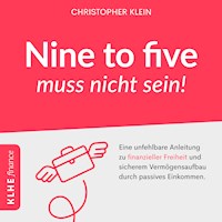 Nine to five muss nicht sein! - Christopher Klein - Hörbuch