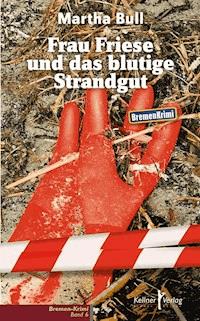 Frau Friese und das blutige Strandgut - Martha Bull - E-Book
