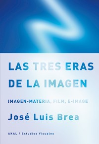 Las tres eras de la imagen - José Luis Brea - E-Book