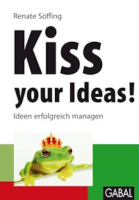 Kiss your Ideas! - Renate Söffing - E-Book