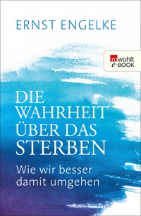 Die Wahrheit über das Sterben - Ernst Engelke - E-Book