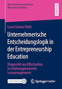 Unternehmerische Entscheidungslogik in der Entrepreneurship Education - Laura Gianna Vieth - E-Book