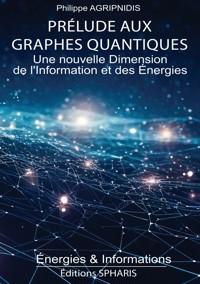 Prélude aux Graphes Quantiques - Philippe AGRIPNIDIS - E-Book