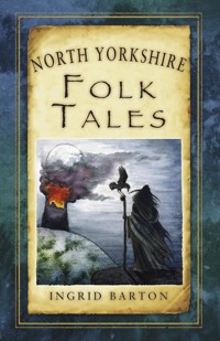 North Yorkshire Folk Tales - Ingrid Barton - E-Book
