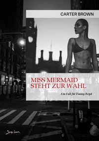 MISS MERMAID STEHT ZUR WAHL - EIN FALL FÜR DANNY BOYD - Carter Brown - E-Book