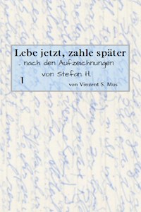 Lebe jetzt, zahle später - Vinzent S. Mus - E-Book