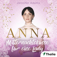 Anna - Mitternachtsküsse für eine Lady - Jennifer Adams - Hörbuch