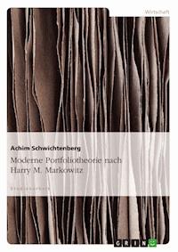 Moderne Portfoliotheorie nach Harry M. Markowitz - Achim Schwichtenberg - E-Book