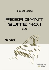 Edvard Grieg – Peer Gynt Suite No.1, Op.46 (Piano Edition) - Edvard Grieg - E-Book