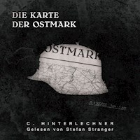 Die Karte der Ostmark - C. Hinterlechner - Hörbuch