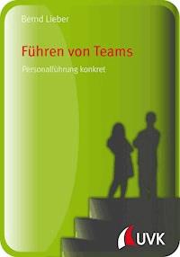 Führen von Teams - Bernd Lieber - E-Book