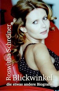 Blickwinkel - die etwas andere Biografie - Roswitha Schreiner - E-Book