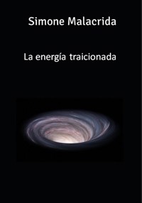 La energía traicionada - Simone Malacrida - E-Book