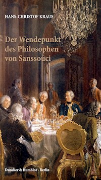 Der Wendepunkt des Philosophen von Sanssouci. - Hans-Christof Kraus - E-Book