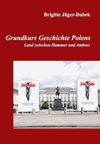 Grundkurs Geschichte Polens - Brigitte Jäger-Dabek - E-Book