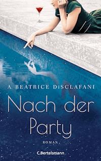 Nach der Party - A. Beatrice DiSclafani - E-Book