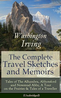 The Complete Travel Sketches and Memoirs of Washington Irving - Washington Irving - E-Book