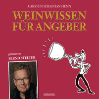 Weinwissen für Angeber (Ungekürzt) - Carsten Sebastian Henn - Hörbuch