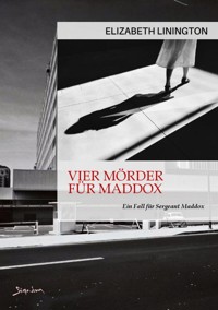 VIER MÖRDER FÜR MADDOX - EIN FALL FÜR SERGEANT MADDOX - Elizabeth Linington - E-Book