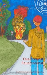 Feiersbrunst Feuersbrunst - Bettina Baumann - E-Book