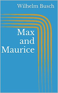 Max and Maurice - Wilhelm Busch - E-Book