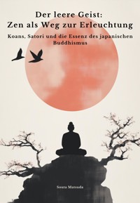 Der leere Geist: Zen als Weg zur Erleuchtung - Souta Matsuda - E-Book