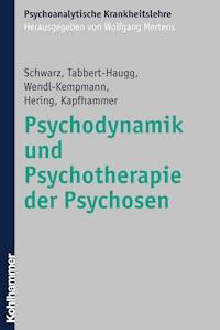 Psychodynamik und Psychotherapie der Psychosen - Frank Schwarz - E-Book