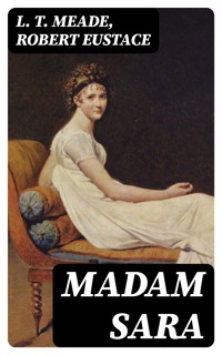 Madam Sara - L. T. Meade - E-Book