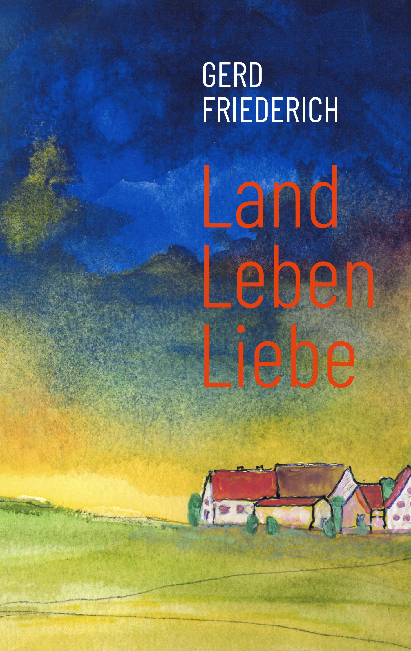 LandLebenLiebe - Gerd Friederich - E-Book