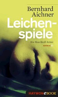 Leichenspiele - Bernhard Aichner - E-Book + Hörbuch