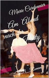 Am Abend nach der Party - Marie Cordonnier - E-Book