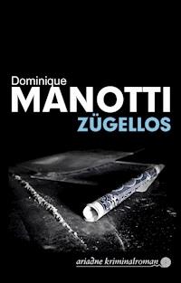 Zügellos - Dominique Manotti - E-Book