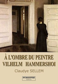 À l'ombre du peintre Vilhelm Hammersho - Claudye Sellem - E-Book