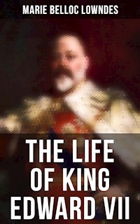 The Life of King Edward VII - Marie Belloc Lowndes - E-Book
