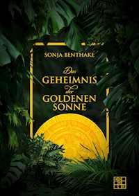 Das Geheimnis der goldenen Sonne - Sonja Benthake - E-Book