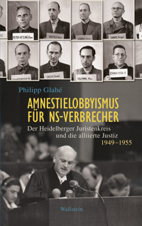 Amnestielobbyismus für NS-Verbrecher - Philipp Glahé - E-Book