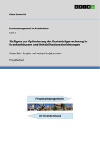 SixSigma zur Optimierung der Kostenträgerrechnung in Krankenhäusern und Rehabilitationseinrichtungen - Klaus Emmerich - E-Book