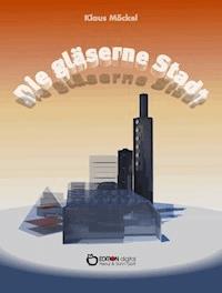 Die gläserne Stadt - Klaus Möckel - E-Book