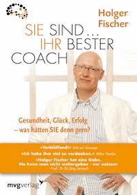 Sie sind...Ihr bester Coach - Holger Fischer - E-Book