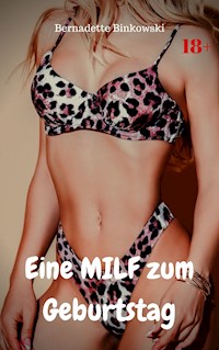 Eine MILF zum Geburtstag - Bernadette Binkowski - E-Book