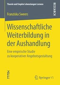 Wissenschaftliche Weiterbildung in der Aushandlung - Franziska Sweers - E-Book