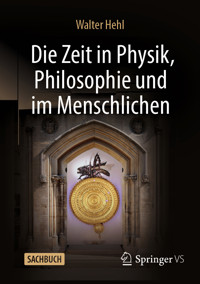 Die Zeit in Physik, Philosophie und im Menschlichen - Walter Hehl - E-Book