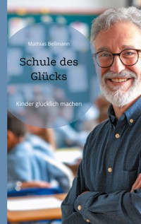 Schule des Glücks - Mathias Bellmann - E-Book