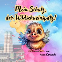 Mein Schatz, der Wildschweinspatz! - Anna Kaminski - Hörbuch